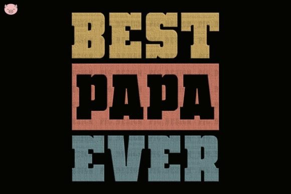 Best Papa Ever Embroidery Design Review