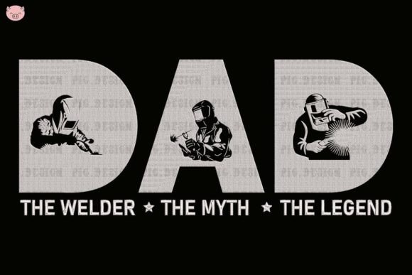 Dad the Welder: The Myth, The Legend
