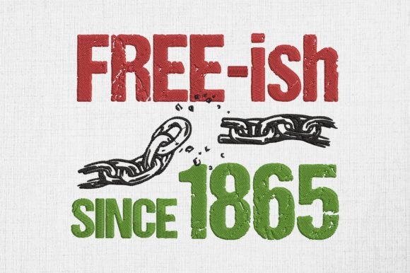 Free-ish Since 1865 Juneteenth Month